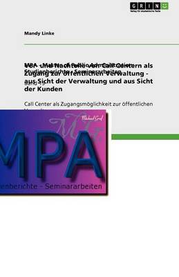 VOR- Und Nachteile Von Call Centern ALS Zugang Zur Offentlichen Verwaltung - Aus Sicht Der Verwaltung Und Aus Sicht Der Kunden (Paperback)