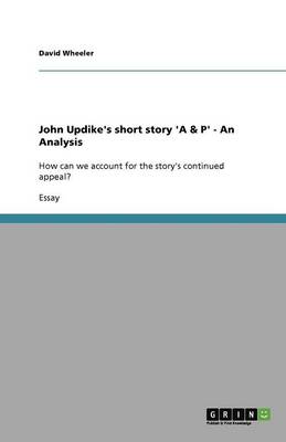 John Updike's Short Story 'a & P' - An Analysis (Paperback)