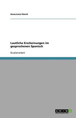 Lautliche Erscheinungen Im Gesprochenen Spanisch (Paperback)