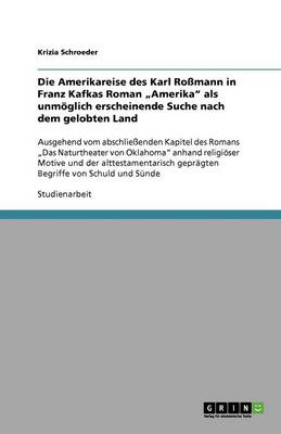 Die Amerikareise Des Karl Ro mann in Franz Kafkas Roman "amerika ALS Unm glich Erscheinende Suche Nach Dem Gelobten Land (Paperback)