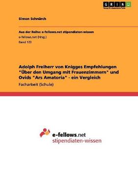 Adolph Freiherr Von Knigges Empfehlungen "Uber Den Umgang Mit Frauenzimmern" Und Ovids "Ars Amatoria" - Ein Vergleich (Paperback)