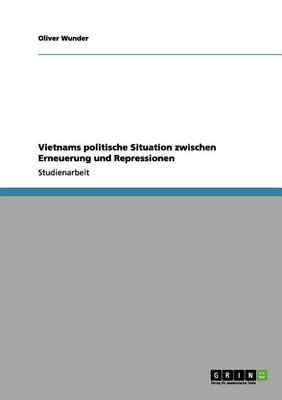 Vietnams Politische Situation Zwischen Erneuerung Und Repressionen (Paperback)