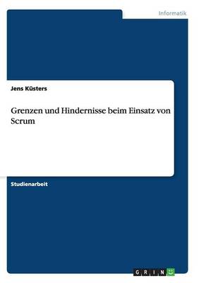 Grenzen Und Hindernisse Beim Einsatz Von Scrum (Paperback)