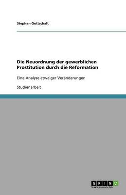 Die Neuordnung Der Gewerblichen Prostitution Durch Die Reformation (Paperback)