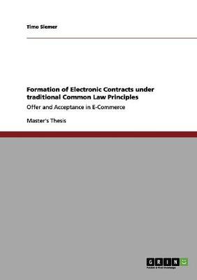 Formation of Electronic Contracts Under Traditional Common Law Principles (Paperback)