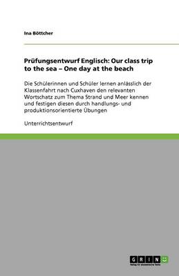 Pr fungsentwurf Englisch: Our Class Trip to the Sea - One Day at the Beach (Paperback)