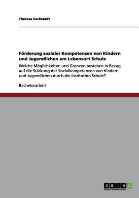 Forderung Sozialer Kompetenzen Von Kindern Und Jugendlichen Am Lebensort Schule (Paperback)