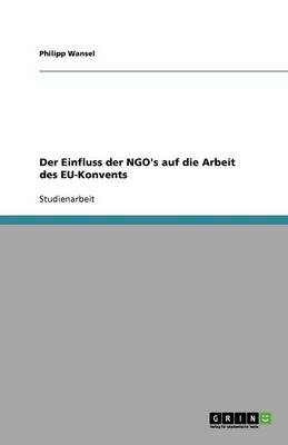 Der Einfluss Der Ngo's Auf Die Arbeit Des Eu-Konvents (Paperback)