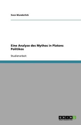 Eine Analyse Des Mythos in Platons Politikos (Paperback)