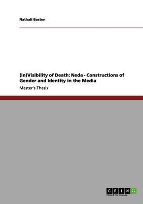 (in)Visibility of Death: Neda - Constructions of Gender and Identity in the Media (Paperback)