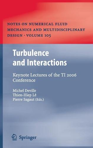 Turbulence and Interactions: Keynote Lectures of the TI 2006 Conference - Notes on Numerical Fluid Mechanics and Multidisciplinary Design 105 (Hardback)