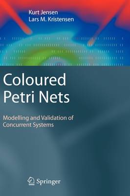 Coloured Petri Nets: Modelling and Validation of Concurrent Systems (Hardback)