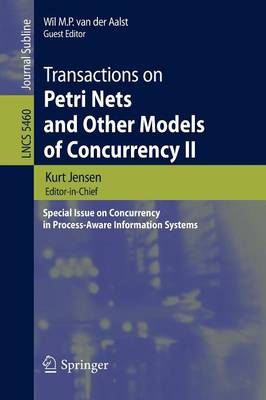 Transactions on Petri Nets and Other Models of Concurrency II: Special Issue on Concurrency in Process-Aware Information Systems - Transactions on Petri Nets and Other Models of Concurrency 5460 (Paperback)