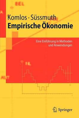 Empirische konomie: Eine Einf hrung in Methoden Und Anwendungen - Springer-Lehrbuch (Paperback)
