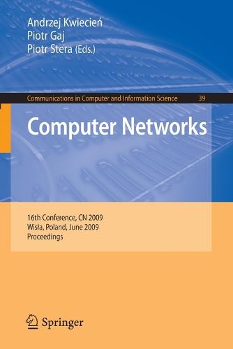 Computer Networks: 16th Conference, CN 2009, Wisla, Poland, June 16-20, 2009. Proceedings - Communications in Computer and Information Science 39 (Paperback)