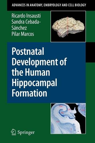 Postnatal Development of the Human Hippocampal Formation - Advances in Anatomy, Embryology and Cell Biology 206 (Paperback)