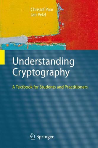 Understanding Cryptography: A Textbook for Students and Practitioners (Hardback)