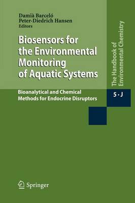 Biosensors for the Environmental Monitoring of Aquatic Systems: Bioanalytical and Chemical Methods for Endocrine Disruptors - Water Pollution 5 / 5J (Paperback)