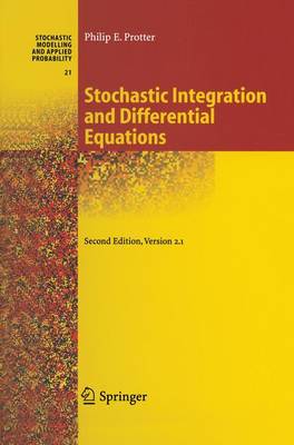 Stochastic Integration and Differential Equations - Stochastic Modelling and Applied Probability 21 (Paperback)