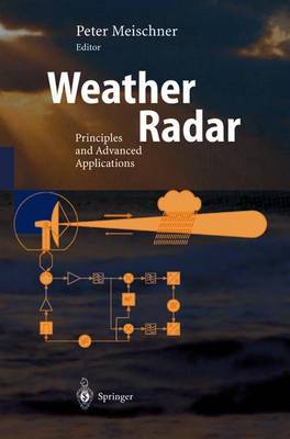 Weather Radar: Principles and Advanced Applications - Physics of Earth and Space Environments (Paperback)