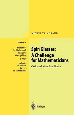 Spin Glasses: A Challenge for Mathematicians: Cavity and Mean Field Models - Ergebnisse der Mathematik und ihrer Grenzgebiete. 3. Folge / A Series of Modern Surveys in Mathematics 46 (Paperback)