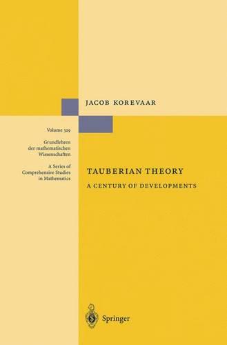 Tauberian Theory: A Century of Developments - Grundlehren der mathematischen Wissenschaften 329 (Paperback)