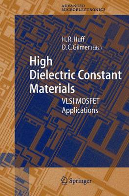 High Dielectric Constant Materials: VLSI MOSFET Applications - Springer Series in Advanced Microelectronics 16 (Paperback)