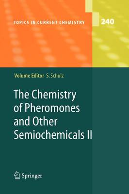 The Chemistry of Pheromones and Other Semiochemicals II - Topics in Current Chemistry 240 (Paperback)