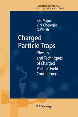 Charged Particle Traps: Physics and Techniques of Charged Particle Field Confinement - Springer Series on Atomic, Optical, and Plasma Physics 37 (Paperback)