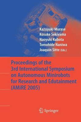 Proceedings of the 3rd International Symposium on Autonomous Minirobots for Research and Edutainment (AMiRE 2005) (Paperback)
