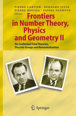 Frontiers in Number Theory, Physics, and Geometry II: On Conformal Field Theories, Discrete Groups and Renormalization (Paperback)