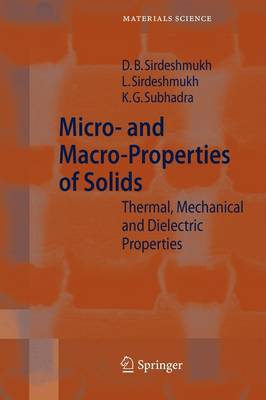 Micro- and Macro-Properties of Solids: Thermal, Mechanical and Dielectric Properties - Springer Series in Materials Science 80 (Paperback)