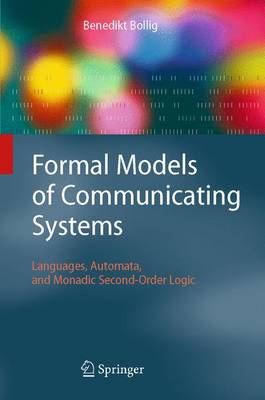Formal Models of Communicating Systems: Languages, Automata, and Monadic Second-Order Logic (Paperback)