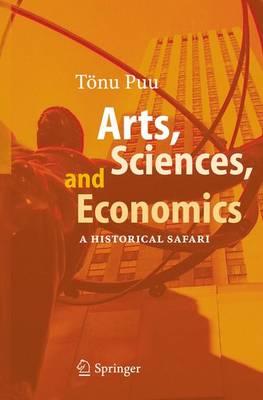 Arts, Sciences, and Economics: A Historical Safari (Paperback)