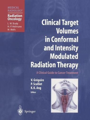 Clinical Target Volumes in Conformal and Intensity Modulated Radiation Therapy: A Clinical Guide to Cancer Treatment - Radiation Oncology (Paperback)