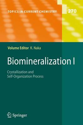 Biomineralization I: Crystallization and Self-Organization Process - Topics in Current Chemistry 270 (Paperback)