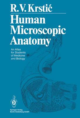 Human Microscopic Anatomy: An Atlas for Students of Medicine and Biology (Paperback)