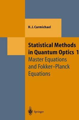 Statistical Methods in Quantum Optics 1: Master Equations and Fokker-Planck Equations - Theoretical and Mathematical Physics (Paperback)