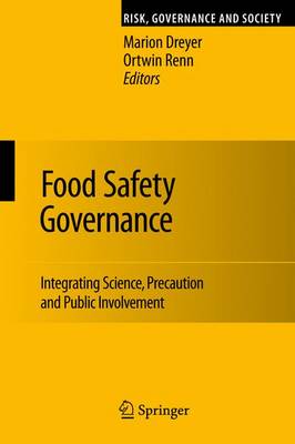 Food Safety Governance: Integrating Science, Precaution and Public Involvement - Risk, Governance and Society 15 (Paperback)