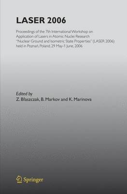 LASER 2006: Proceedings of the 7th International Workshop on Application of Lasers in Atomic Nuclei Research "Nuclear Ground and Isometric State Properties" (LASER 2006) held in Poznan, Poland, May 29-June 01, 2006 (Paperback)