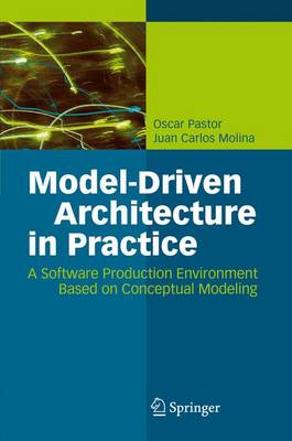 Model-Driven Architecture in Practice: A Software Production Environment Based on Conceptual Modeling (Paperback)