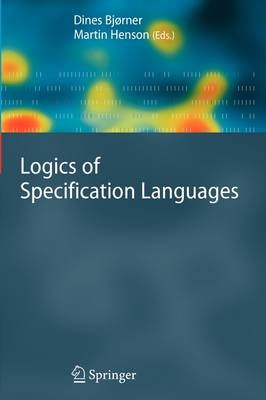 Logics of Specification Languages - Monographs in Theoretical Computer Science. An EATCS Series (Paperback)