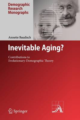 Inevitable Aging?: Contributions to Evolutionary-Demographic Theory - Demographic Research Monographs (Paperback)