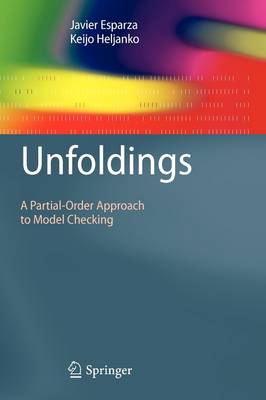 Unfoldings: A Partial-Order Approach to Model Checking - Monographs in Theoretical Computer Science. An EATCS Series (Paperback)