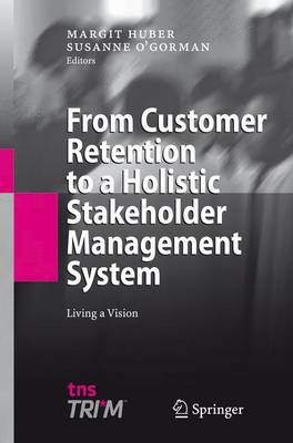 From Customer Retention to a Holistic Stakeholder Management System: Living a Vision (Paperback)