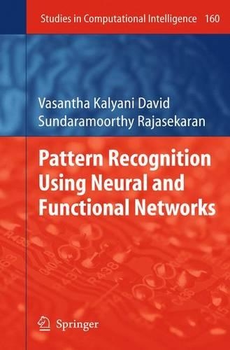 Pattern Recognition Using Neural and Functional Networks - Studies in Computational Intelligence No. 160 (Paperback)