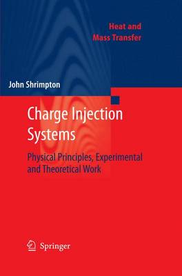 Charge Injection Systems: Physical Principles, Experimental and Theoretical Work - Heat and Mass Transfer (Paperback)