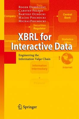 XBRL for Interactive Data: Engineering the Information Value Chain (Paperback)