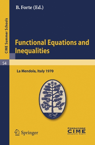 Functional Equations and Inequalities: Lectures Given at a Summer School of the Centro Internazionale Matematico Estivo (C.I.M.E.) Held in La Mendola (Trento), Italy, August 20-28, 1970 - CIME Summer Schools v. 54 (Paperback)