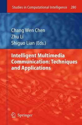 Intelligent Multimedia Communication: Techniques and Applications - Studies in Computational Intelligence 280 (Hardback)